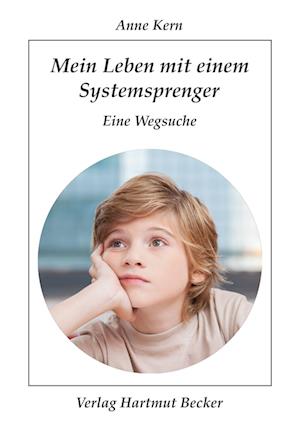 Mein Leben mit einem Systemsprenger