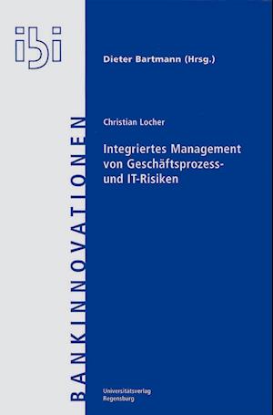 Integriertes Management Von Geschaftsprozess- Und It-Risiken