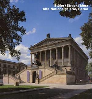 Stuler/Strack/Merz. Alte Nationalgalerie, Berlin