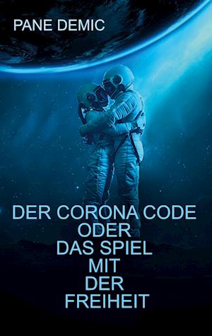 Der Corona Code oder das Spiel mit der Freiheit