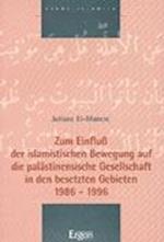 Zum Einfluss Der Islamistischen Bewegung Auf Die Palastinensische Gesellschaft in Den Besetzten Gebieten 1986-1996