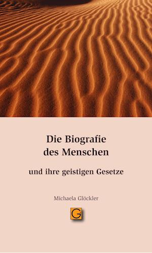 Die Biographie des Menschen und ihre geistigen Gesetze