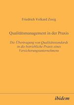 Qualitätsmanagement in Der Praxis. Die Übertragung Von Qualitätsstandards in Die Betriebliche Praxis Eines Versicherungsunternehmens