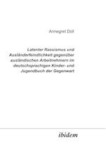 Latenter Rassismus und Ausländerfeindlichkeit gegenüber ausländischen Arbeitnehmern im deutschsprachigen Kinder- und Jugendbuch der Gegenwart