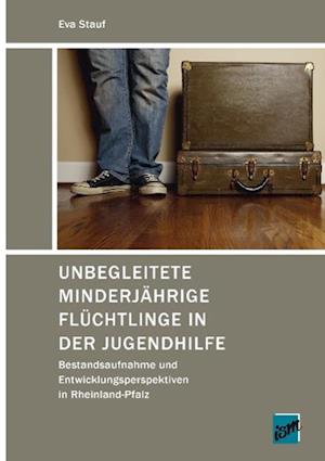 Unbegleitete Minderjährige Flüchtlinge in der Jugendhilfe