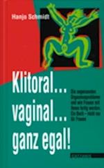 Klitoral...vaginal...ganz egal!