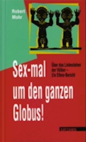 Sex-mal um den ganzen Globus