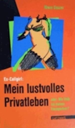 Ex-Callgirl: Mein lustvolles Privatleben