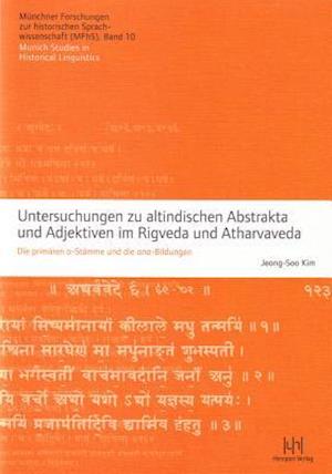 Untersuchungen Zu Altindischen Abstrakta Und Adjektiven Im Rigveda Und Atharvaveda