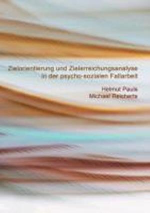 Zielorientierung Und Zielerreichungsanalyse in Der Psycho-Sozialen Fallarbeit