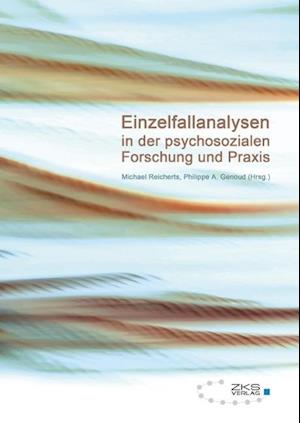 Einzelfallanalysen in Der Psychosozialen Forschung Und Praxis