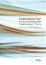 Einzelfallanalysen in Der Psychosozialen Forschung Und Praxis