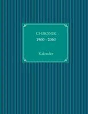 CHRONIKKALENDER 1960 - 2060