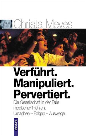 Verführt. Manipuliert. Pervertiert