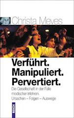 Verführt. Manipuliert. Pervertiert