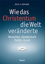 Wie das Christentum die Welt veränderte