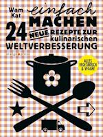 24 neue Rezepte zur kulinarischen Weltverbesserung 02. Einfach machen