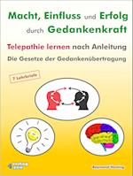 Macht - Einfluss und Erfolg durch Gedankenkraft. Telepathie lernen nach Anleitung. Die Gesetze der Gedankenübertragung