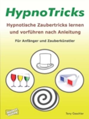 HypnoTricks: Hypnotische Zaubertricks lernen und vorführen nach Anleitung.