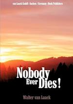 Nobody Ever Dies!