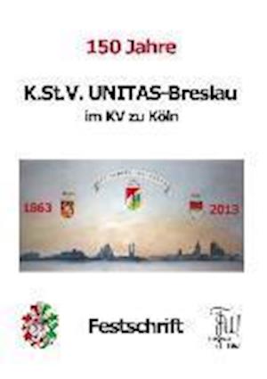 150 Jahre K.St.V. Unitas im KV zu Köln