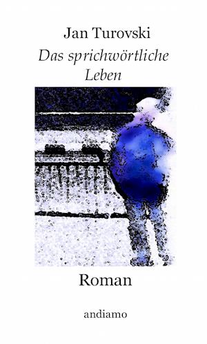 Das sprichwörtliche Leben