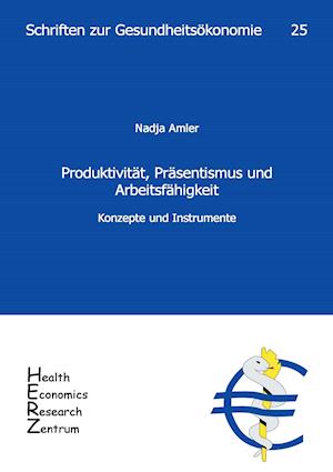 Produktivität, Präsentismus und Arbeitsfähigkeit - Konzepte und Instrumente