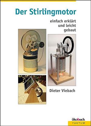 Der Stirlingmotor einfach erklärt und leicht gebaut