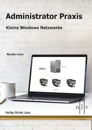 Administrator Praxis - kleine Windows Netzwerke
