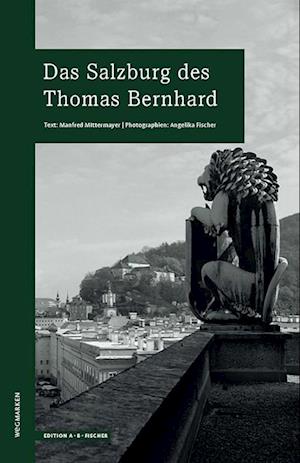 Das Salzburg des Thomas Bernhard