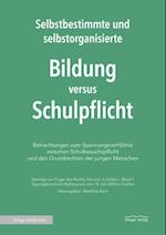 Selbstbestimmte und selbstorganisierte Bildung versus Schulpflicht