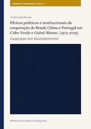 Efeitos políticos e institucionais da cooperação de Brasil, China e Portugal em Cabo Verde e Guiné-Bissau (1974-2019)