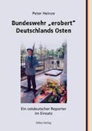 Bundeswehr "erobert" Deutschlands Osten