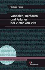 Vandalen, Barbaren Und Arianer bei Victor von Vita