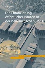 Die Finanzierung Offentlicher Bauten in Der Hellenistischen Polis