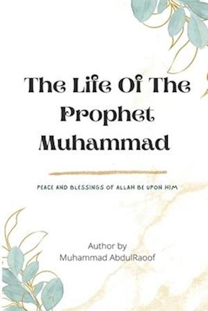 THE LIFE OF THE PROPHET MUHAMMAD(pbuh)