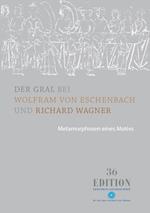 Der Gral bei Wolfram von Eschenbach und Richard Wagner