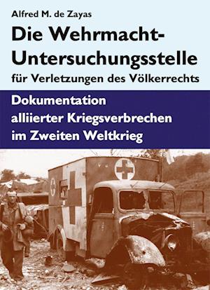 Die Wehrmacht-Untersuchungsstelle für Verletzungen des Völkerrechts