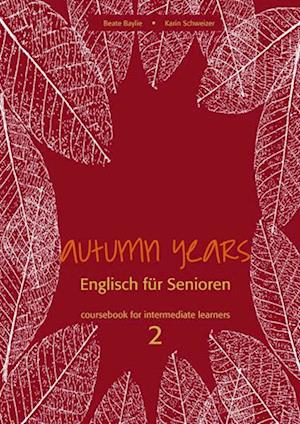 Autumn Years. Englisch für Senioren. coursebook for intermediate learners 2