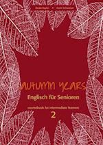 Autumn Years. Englisch für Senioren. coursebook for intermediate learners 2