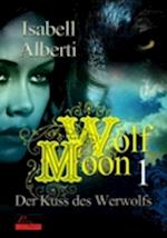 Wolf Moon: Der Kuss des Werwolfs