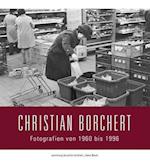 Sammlung Deutsche Fotothek 04. Christian Borchert: Fotografien von 1960 bis 1996