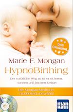 HypnoBirthing. Der natürliche Weg zu einer sicheren, sanften und leichten Geburt