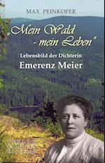 Emerenz Meier: Mein Wald - mein Leben