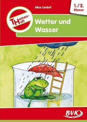 Themenheft Wetter und Wasser. 1./2. Klasse. Kopiervorlagen. Grundschule und Förderschule