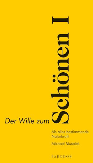 Der Wille zum Schönen I