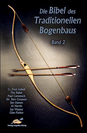 Die Bibel des traditionellen Bogenbaus / Die Bibel des traditionellen Bogenbaus, Band 2 - Softcover