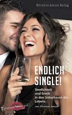 Endlich Single! Sinnlichkeit und Erotik in den Solophasen des Lebens.