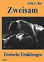Zweisam - Erotische Erzählungen