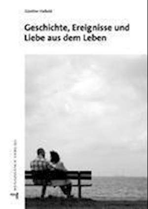 Geschichte, Ereignisse und Liebe aus dem Leben